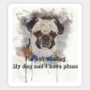 I'm not coming, my dog and I have plans | I am an Introvert Sticker